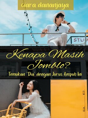 cover image of Kenapa Masih Jomblo? Temukan 'Dia' dengan Jurus Ampuh Ini